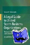 John M.B. Balouziyeh - A Legal Guide to United States Business Organizations - The Law of Partnerships, Corporations, and Limited Liability Companies