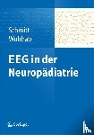 Schmitt, Bernhard, Wohlrab, Gabriele - EEG in der Neuropadiatrie