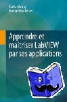 Martaj, Nadia, Mokhtari, Mohand - Apprendre et maitriser LabVIEW par ses applications