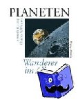 Lang, Kenneth R., Whitney, Charles A. - PLANETEN Wanderer im All - Satelliten fotografieren und erforschen neue Welten im Sonnensystem
