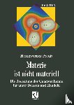 Preuß, Heinzwerner - Materie ist nicht materiell