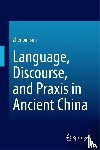 Sun, Zhenbin - Language, Discourse, and Praxis in Ancient China