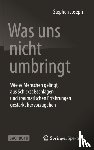 Joseph, Stephen - Was Uns Nicht Umbringt