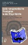  - Elektromagnetische Therapien in der Psychiatrie - Elektrokrampftherapie (EKT) Transkranielle Magnetstimulation (TMS) und verwandte Verfahren
