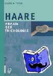 Trüeb, Ralph M. - Haare - Praxis der Trichologie