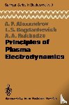 Alexandrov, Andrej F., Bogdankevich, L. S., Rukhadze, A. A. - Principles of Plasma Electrodynamics