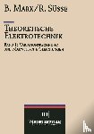 Marx, Süße, Roland - Theoretische Elektrotechnik