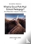 Various - What Is Good Folk High School Pedagogy?