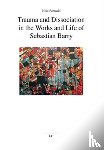 Pomakis, Niko - Trauma and Dissociation in the Works and Life of Sebastian Barry