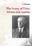 Bednar, Kurt - The Irony of Fate: Wilson and Austria