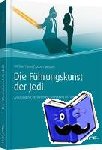 Fuchs, Michael, Messner, Jochen - Die Führungskunst der Jedi - Anleitung zur persönlichen Entwicklung als Führungskraft