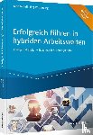 Gall, Sabrina, Wittenberg, Jörg - Erfolgreich führen in hybriden Arbeitswelten