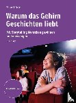 Fuchs, Werner T. - Warum das Gehirn Geschichten liebt