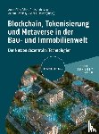  - Blockchain, Tokenisierung und Metaverse in der Bau- und Immobilienwelt