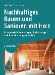 Probst, Wolf, Schadt, Tilman - Nachhaltiges Bauen und Sanieren mit Holz