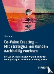 Schein, Klaus - Co-Value Creating - Mit strategischen Kunden nachhaltig wachsen