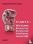  - KI statt K.O. - Wie Human Resources Künstliche Intelligenz vorantreibt - Praxisbeispiele, Kompetenzen und Strategien, um KI im Personalwesen erfolgreich und zukunftsorientiert einzusetzen
