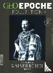  - GEO Epoche KOLLEKTION 2/2016 - Das deutsche Kaiserreich (1871-1914)