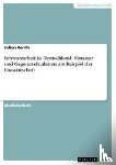 Julian Kanth - Schwarzarbeit in Deutschland - Struktur und Gegenmassnahmen am Beispiel der Bauwirtschaft