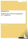Hinkelmann, Erik - Die Bedeutung von Wissensmanagement fur Unternehmen