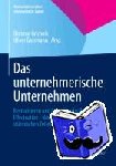 Dietmar Grichnik, Oliver (St Gallen University) Gassmann - Das Unternehmerische Unternehmen - Revitalisieren Und Gestalten Der Zukunft Mit Effectuation - Navigieren Und Kurshalten in Sturmischen Zeiten