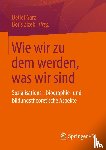 Detlef Garz, Boris Zizek - Wie Wir Zu Dem Werden, Was Wir Sind