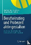 Faber, Manfred, Siems, Silke, Riedel, Hergen, Pohl, Elke - Berufseinstieg und Probezeit aktiv gestalten