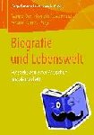  - Biografie und Lebenswelt - Perspektiven einer Kritischen Sozialen Arbeit
