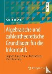 Kurt-Ulrich Witt - Algebraische Und Zahlentheoretische Grundlagen Fur Die Informatik