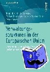 Thurid Hustedt, Arndt (University of Bremen, Germany) Wonka, Michael Blauberger, Annette Elisabeth Toeller - Verwaltungsstrukturen in Der Europaischen Union - Kommission, Komitologie, Agenturen Und Verwaltungsnetzwerke