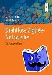 Krausse, Markus, Konrad, Rainer - Drahtlose ZigBee-Netzwerke - Ein Kompendium