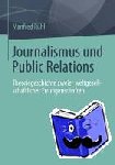 Ruhl, Manfred - Journalismus Und Public Relations - Theoriegeschichte Zweier Weltgesellschaftlicher Errungenschaften