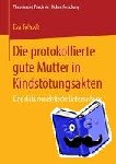 Tolasch, Eva - Die protokollierte gute Mutter in Kindstoetungsakten - Eine diskursanalytische Untersuchung