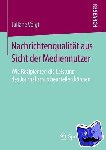 Voigt, Juliane - Nachrichtenqualitat aus Sicht der Mediennutzer - Wie Rezipienten die Leistung des Journalismus beurteilen koennen