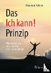 Huttner, Alexander - Das Ich kann!-Prinzip - Wie die Balance zwischen Tun und Lassen gelingt