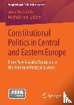  - Constitutional Politics in Central and Eastern Europe - From Post-Socialist Transition to the Reform of Political Systems