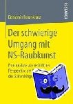 Rosenkranz, Benjamin - Der Schwierige Umgang Mit Ns-Raubkunst - Eine Analyse Aus Rechtlicher Perspektive Am Beispiel Des Schwabinger Kunstfundes