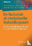 Richard Bettmann, Volker Hinnenkamp, Agnieszka Satola, Norbert Schroeer - Die Hochschule ALS Interkultureller Aushandlungsraum