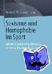 Martin K W Schweer - Sexismus Und Homophobie Im Sport - Interdisziplinare Perspektiven Auf Ein Vernachlassigtes Forschungsfeld