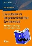 Michael Pfitzner - Lernaufgaben Im Kompetenzfoerderlichen Sportunterricht - Theoretische Grundlagen Und Empirische Befunde
