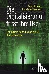 Ternes, Anabel, Hagemes, Hans-Peter - Die Digitalisierung frisst ihre User
