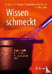 Argang Ghadiri, Thomas Vilgis, Thomas Bosbach - Wissen schmeckt - Die Magie der Wissenschaften beim Kochen erklart - mit 16 Rezepten