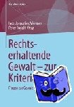 Ines-Jacqueline Werkner, Peter Rudolf - Rechtserhaltende Gewalt - zur Kriteriologie - Fragen zur Gewalt * Band 3