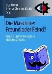 Gesellschaft F Ur Arabisches Und Islamisches Recht, Thomas Christian Bachle - Die Maschine: Freund Oder Feind? - Mensch Und Technologie Im Digitalen Zeitalter