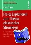 Florian Schutte - Freies Explorieren Zum Thema Elektrischer Stromkreis - Eine Suchraumrekonstruktion Nach Der Dokumentarischen Methode