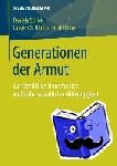 Schiek, Daniela, Ullrich, Carsten G., Blome, Frerk - Generationen der Armut - Zur familialen Transmission wohlfahrtsstaatlicher Abhangigkeit
