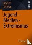 Reinemann, Carsten, Nienierza, Angela, Fawzi, Nayla, Riesmeyer, Claudia - Jugend - Medien - Extremismus