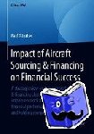 Ralf Gunther - Impact of Aircraft Sourcing & Financing on Financial Success - A strategic view on basic aircraft sourcing & financing characteristics and their impact on stock market and long term financial performance of aircraft operating and holding companies