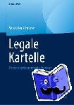 Schrader, Sebastian - Legale Kartelle - Theorie Und Empirische Evidenz