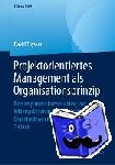 Thyssen, David - Projektorientiertes Management ALS Organisationsprinzip - Eine Empirische Untersuchung Von Widerspruchen in Projektorientierten Organisationen Mit Der Repertory Grid Technik